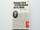 Georges Sorel et la Révolution au XX° siècle.. Michel Charzat