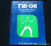 T'Ai Chi. La gymnastique chinoise. Théorie et pratique. par Axel Anneville
