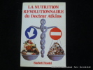 La nutrition révolutionnaire du Docteur Atkins. Docteur Atkins