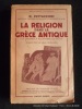 La religion dans la Grèce Antique. Des origines à Alexandre Le Grand. R. Pettazzoni. Préface de Charles Picard.