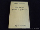 Un temps pour la guerre. Robert Davezies