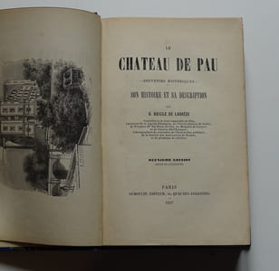 Le Château de Pau -Souvenirs historiques- son histoire et sa description.