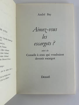 Aimez-vous les escargots ? suivi de Conseils à ceux qui voudraient devenir escargot. Envoi autographe signé à Pierre Ichac.. André BAY