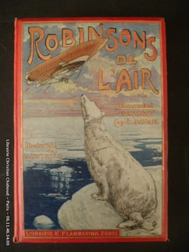 Robinsons de l'air. Capitaine Danrit. (Commandant Driant). Illustrations de Georges Dutriac.