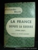 La France depuis la guerre (1944-1957). Alexander Werth. Préf. Pierre Lazareff