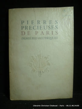 Pierres précieuses de Paris. Demeures historiques. Brochure réalisée à l'occasion de l'Exposition du Musée des Arts Décoratifs. Nov.-déc. 1945 . René ...