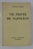 Vie privée de Napoléon. Octave Aubry. Envoi de l'auteur à Françoise de Bernardy.