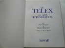 Le Telex. 40 ans d'innovation. Patrice Carré et Martin Monestier. Préf. Pierre Miquel