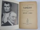 Les Pages Immortelles de Napoléon choisies et expliquées par Octave Aubry.. Octave Aubry. Envoi de l'auteur.