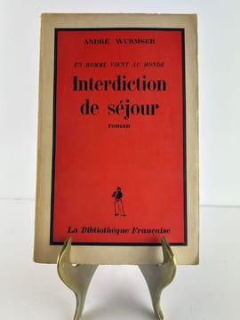 Un homme vient au monde. Interdiction de séjour.. André Wurmser