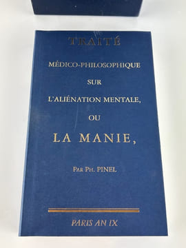 Traité médico-philosophique sur l'aliénation mentale, ou la manie. Reprint de l'édition de 1909. Ph. Pinel