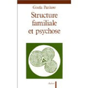Structure familiale et psychose par Gisela Pankow