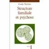 Structure familiale et psychose. Gisela Pankow