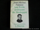 Les Ecrits politiques de Heidegger. Jean-Michel Palmier