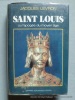 Saint Louis ou l'apogée du Moyen-Age. Jacques Levron