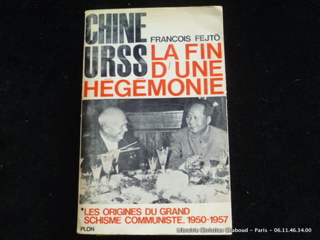 Chine - URSS. La fin d'une hégémonie. Tome 1 Les origines du grand schisme communiste 1950-1957. François Fejtö