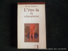 L'être-là du schizophrène. Contributions à la méthode de structuration dynamique dans les psychoses. Gisela Pankow