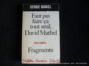 Faut pas faire ça tout seul, David Mathel...  Pièces inédites. Fragments par Serge Ganzl