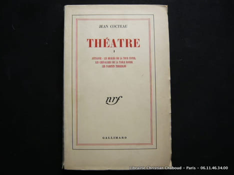 Théâtre. Tome 1. Antigone. Les mariés de la tour Eiffel. Les chevaliers de la Table Ronde. Les parents terribles. Jean Cocteau