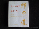 La voie du zen. Notes posthumes receuillies et publiées par Hermann Tausend avec en appendice : Pratique du bouddhisme zen. Eugen Herrigel. Trad. ...