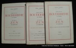 Essai sur le Bouddhisme en général et sur le Zen en particulier. Tomes 1 & 2 Les bases d'un matérialisme spirituel. Tome 3  Vers le satori par les ...