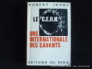 Le C. E. R. N. Une internationale des savants. Robert Jungk