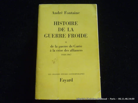 Histoire de la guerre froide. Tome 2 - De la guerre de Corée à la crise des alliances. 1950-1967. André Fontaine