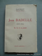 Jean Badelle 1917-1941. Sa vie et sa pensée par Pierre Golliet. 