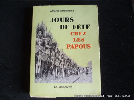 Jours de fêtes chez les papous. André Dupeyrat