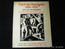 L'art en Hongrie 1905-1930. Art et révolution. Cat. d'expo.
