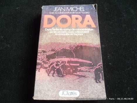 Dora. Dans l'enfer du camp de concentration où les savants nazis préparaient la conquête de l'espace.. Jean Michel, avec la collaboration de Luis ...