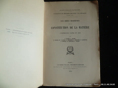 Les idées modernes sur la Constitution de la matière. Conférences faites en 1912.. E. Bauer, A. Blanc, E. Bloch, Mme P. Curie, A. Debierne, L. ...