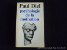 Psychologie de la motivation.. Paul Diel