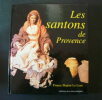 Les Santons de Provence. France Majoie-Le Lous. Préf. de J.-Ph. Lecat. Photos de l'auteur