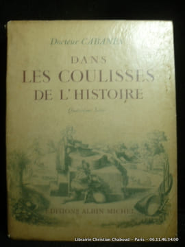 Dans les coulisses de l'histoire. Tome IV. Docteur Cabanès