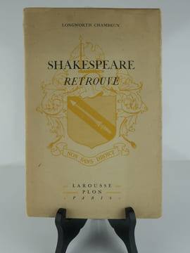 Shakespeare retrouvé. Sa vie. Son oeuvre. Longworth Chambrun