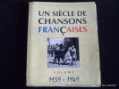 Un siècle de chansons françaises. Volume 1939-1949. 301 chansons. Paroles et musique.. Collectif