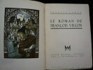 Le roman de François Villon. Francis Carco. Bois gravés en couleurs de Léon Lébédeff.