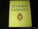 Les Haras Nationaux. L'Elevage et la Sélection du Cheval en France.. Edité sous le haut patronage de Monsieur le Ministref