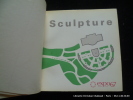 Sculpture. Exposition internationale de sculpture contemporaine. Expo 67 . Introduction : Guy Robert. 