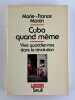 Cuba quand m&ecirc;me. Vies quotidiennes dans la r&eacute;volution. Marie-France Mottin