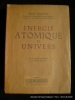 Energie atomique et univers. Du microscope électronique à la Bombe Atomique. Jean Thibaud
