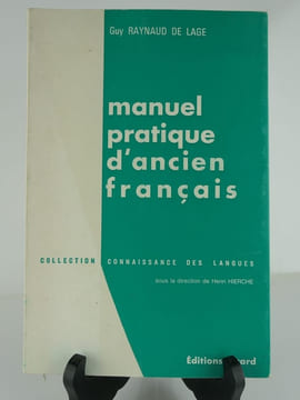 Manuel pratique d'ancien français. Volume II. Guy Raynaud de Lage. Préf. de G. Gougenheim