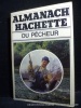 Almanach Hachette du pêcheur.. Collectif