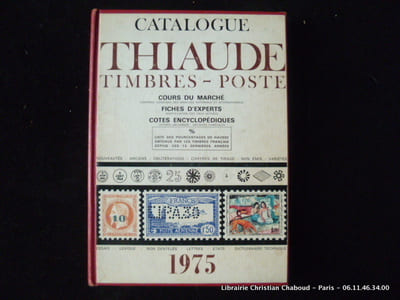 Catalogue Thiaude. Timbres-poste de France, D.O.M.-T.O.M. et pays d'expression française. Cours du marché. Fiche d'experts. Côtes encyclopédiques