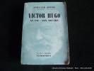 Victor Hugo. Sa vie, son oeuvre.. Fernand Gregh