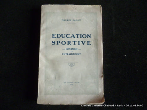 Education sportive. Initiation et entrainement.. Maurice Baquet