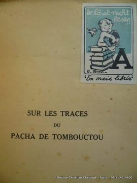Sur les traces du Pacha de Tombouctou. La pacification du Sud-Marocain et du Sahara Occidental.. Colonel Jean Charbonneau. Pref. Général Gouraud. ...