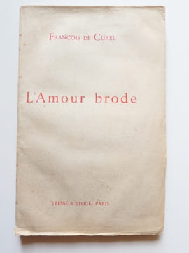 L'Amour brodé. Pièce en trois actes. François de Curel