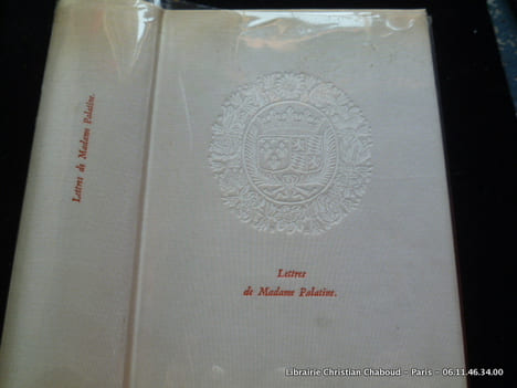 Lettres de Madame Palatine suivies du dossier de sa correspondanceavec Leibniz. Edition nouvelle présentée, établie et annotée par Hubert Juin.. ...